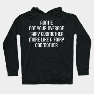 Auntie Not Your Average Fairy Godmother, More Like a Fairy Oddmother. Hoodie